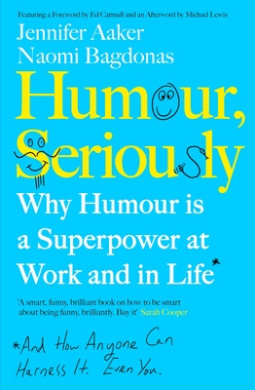 Humour, Seriously by Jennifer Aaker, Naomi Bagdonas book cover - compare NZ prices