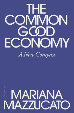The Common Good Economy by Mariana Mazzucato book cover - compare NZ prices