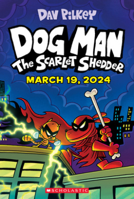 Dog Man: The Scarlet Shedder Book Cover