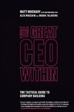 The Great CEO Within by Matt Mochary, Alex Maccaw, Misha Talavera book cover - compare NZ prices