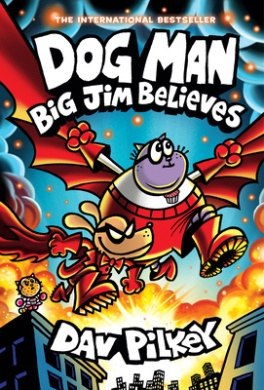 Dog Man: Big Jim Believes Book Cover