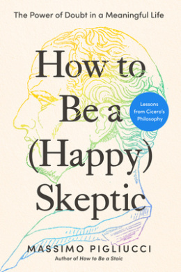 How to Be a (Happy) Skeptic Book Cover